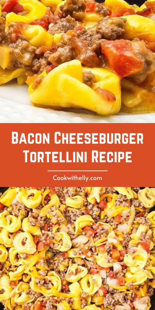 how to make Bacon Cheeseburger Tortellini Recipe